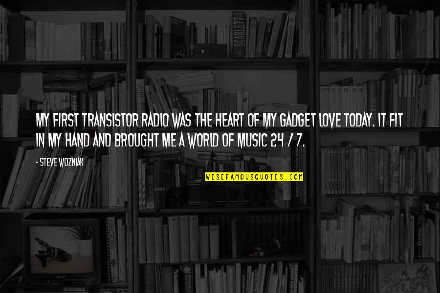 A Hand Quotes By Steve Wozniak: My first transistor radio was the heart of