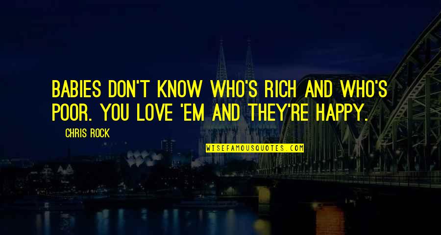 A Happy Baby Quotes By Chris Rock: Babies don't know who's rich and who's poor.