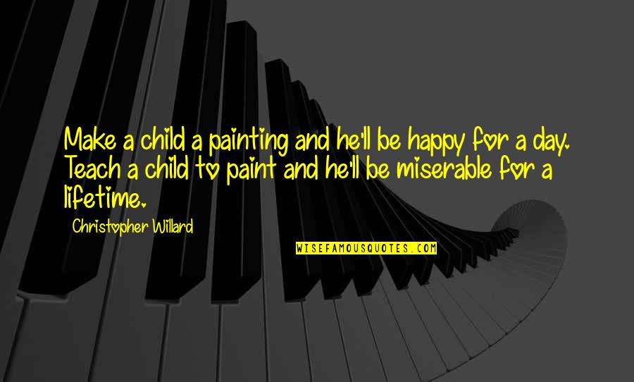 A Happy Child Quotes By Christopher Willard: Make a child a painting and he'll be A Happy Child Quotes By Christopher Willard: Make a child a painting and he'll be