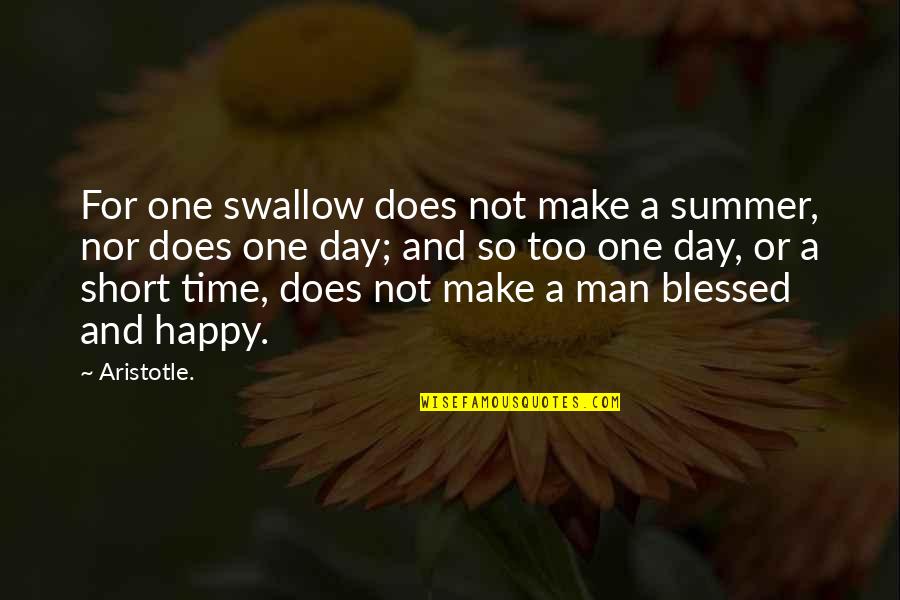 A Happy Day Quotes By Aristotle.: For one swallow does not make a summer,