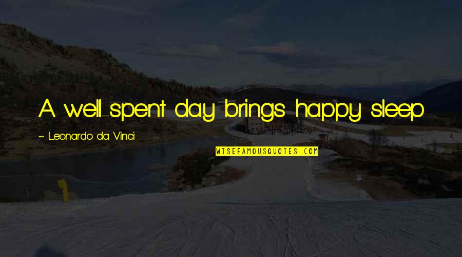 A Happy Day Quotes By Leonardo Da Vinci: A well-spent day brings happy sleep