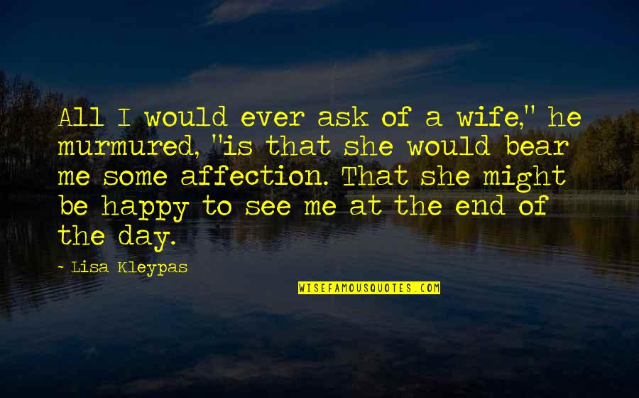 A Happy Day Quotes By Lisa Kleypas: All I would ever ask of a wife,"