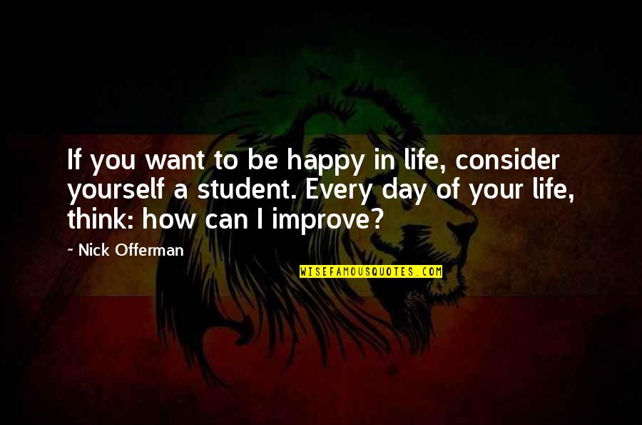 A Happy Day Quotes By Nick Offerman: If you want to be happy in life,