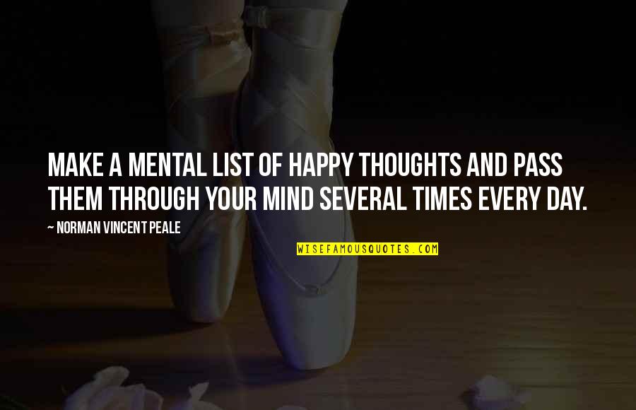 A Happy Day Quotes By Norman Vincent Peale: Make a mental list of happy thoughts and