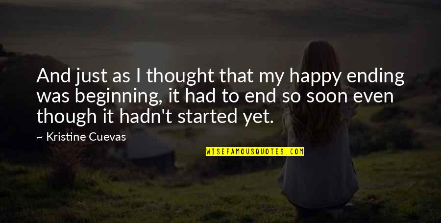 A Happy Ending Quotes By Kristine Cuevas: And just as I thought that my happy