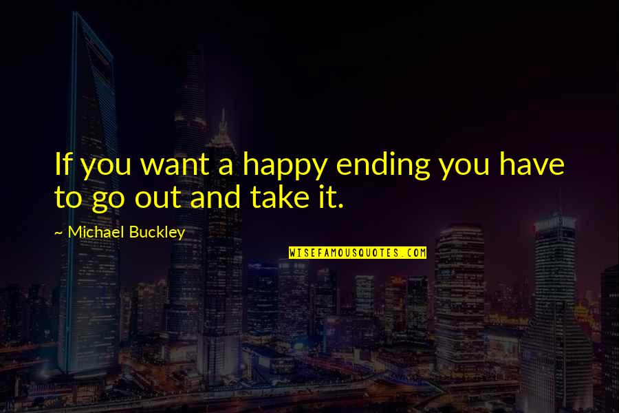A Happy Ending Quotes By Michael Buckley: If you want a happy ending you have