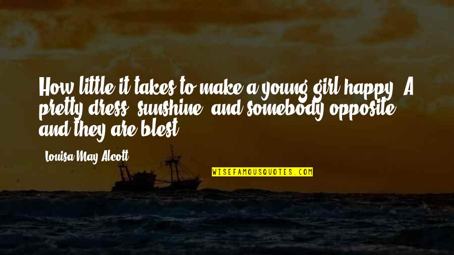 A Happy Girl Quotes By Louisa May Alcott: How little it takes to make a young