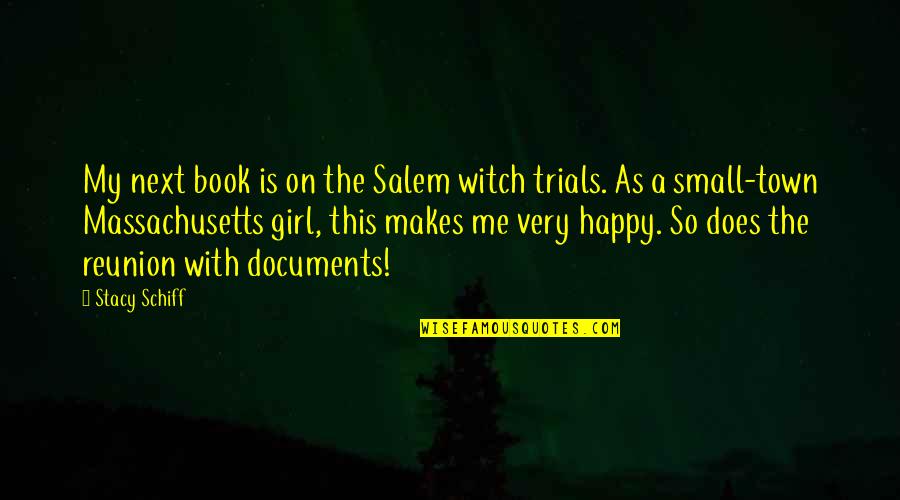 A Happy Girl Quotes By Stacy Schiff: My next book is on the Salem witch