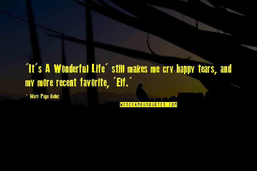 A Happy Life Quotes By Mary Page Keller: 'It's A Wonderful Life' still makes me cry
