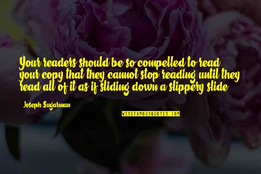 A Happy Married Life Quotes By Joseph Sugarman: Your readers should be so compelled to read