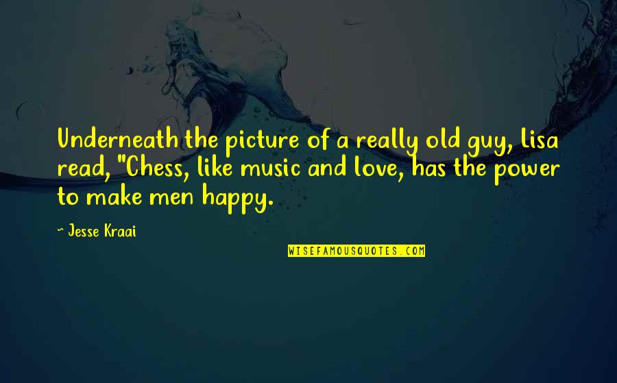 A Happy Picture Quotes By Jesse Kraai: Underneath the picture of a really old guy,