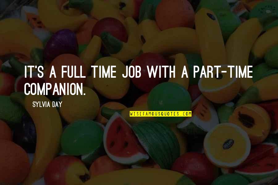 A Happy Relationship Quotes By Sylvia Day: It's a full time job with a part-time