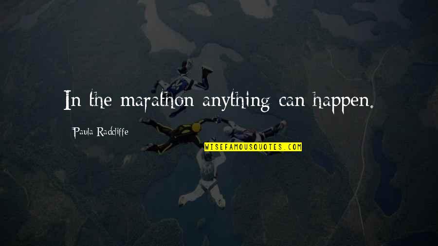 A Happy Successful Life Quotes By Paula Radcliffe: In the marathon anything can happen. A Happy Successful Life Quotes By Paula Radcliffe: In the marathon anything can happen.