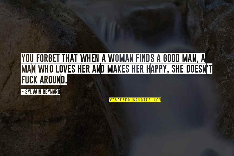 A Happy Woman Quotes By Sylvain Reynard: You forget that when a woman finds a