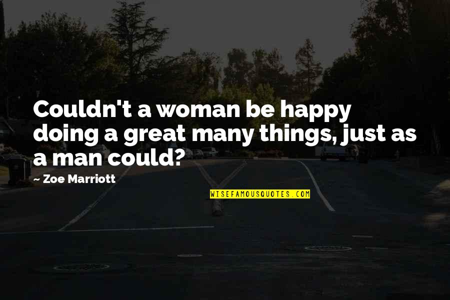 A Happy Woman Quotes By Zoe Marriott: Couldn't a woman be happy doing a great