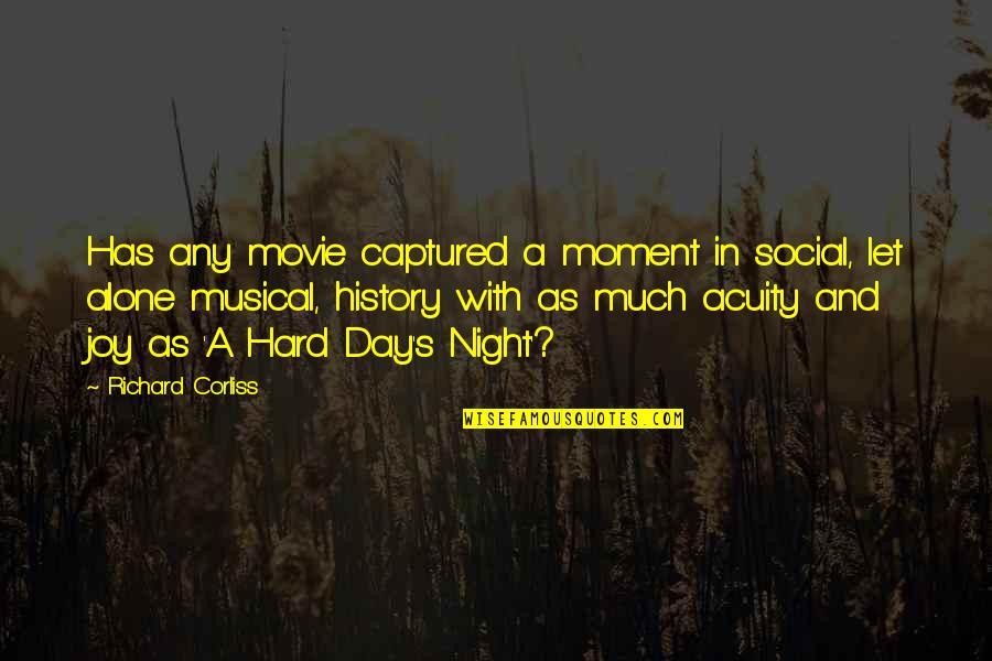 A Hard Day Night Quotes By Richard Corliss: Has any movie captured a moment in social,