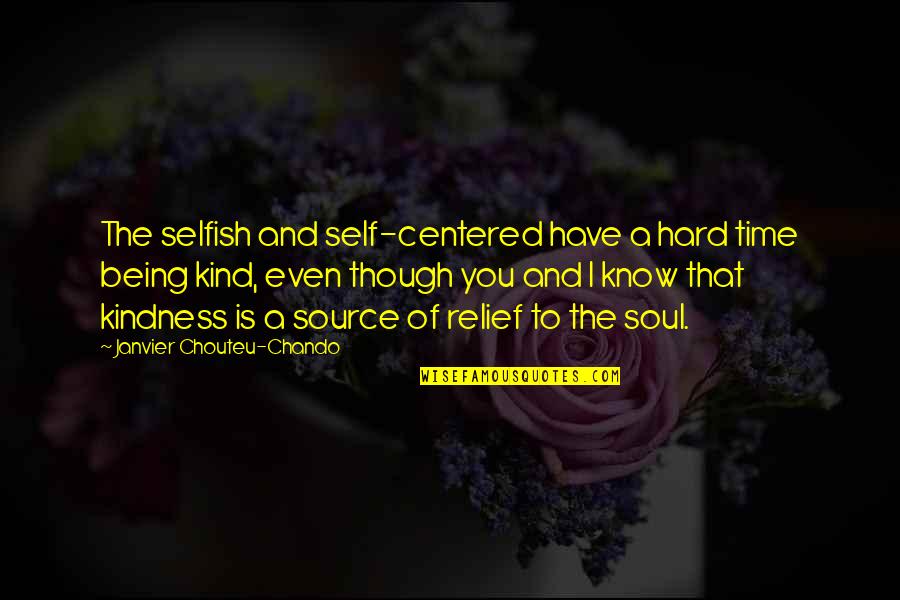 A Hard Love Life Quotes By Janvier Chouteu-Chando: The selfish and self-centered have a hard time