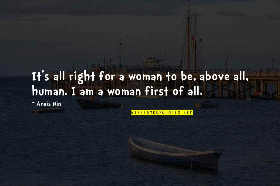 A Hard Week Quotes By Anais Nin: It's all right for a woman to be,