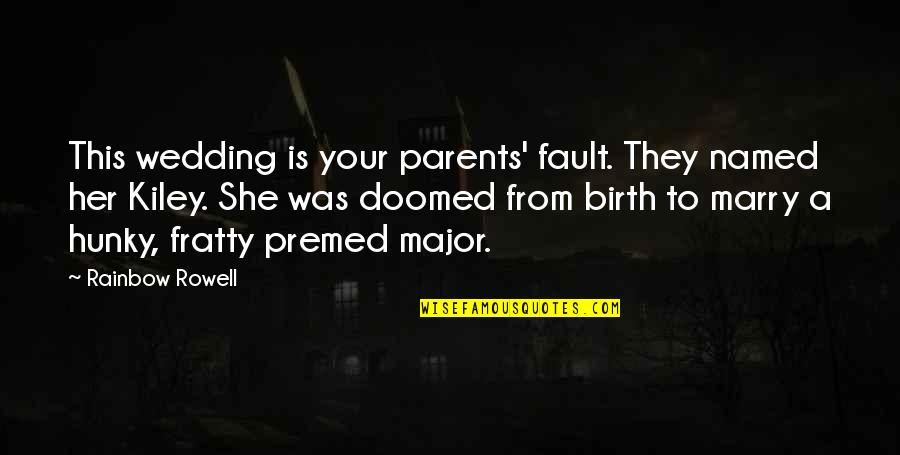 A Hater Quote Quotes By Rainbow Rowell: This wedding is your parents' fault. They named