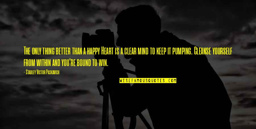 A Hater Quote Quotes By Stabley Victor Paskavich: The only thing better than a happy Heart A Hater Quote Quotes By Stabley Victor Paskavich: The only thing better than a happy Heart
