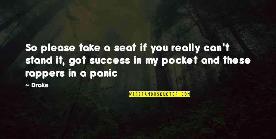 A Hater Quotes By Drake: So please take a seat if you really A Hater Quotes By Drake: So please take a seat if you really