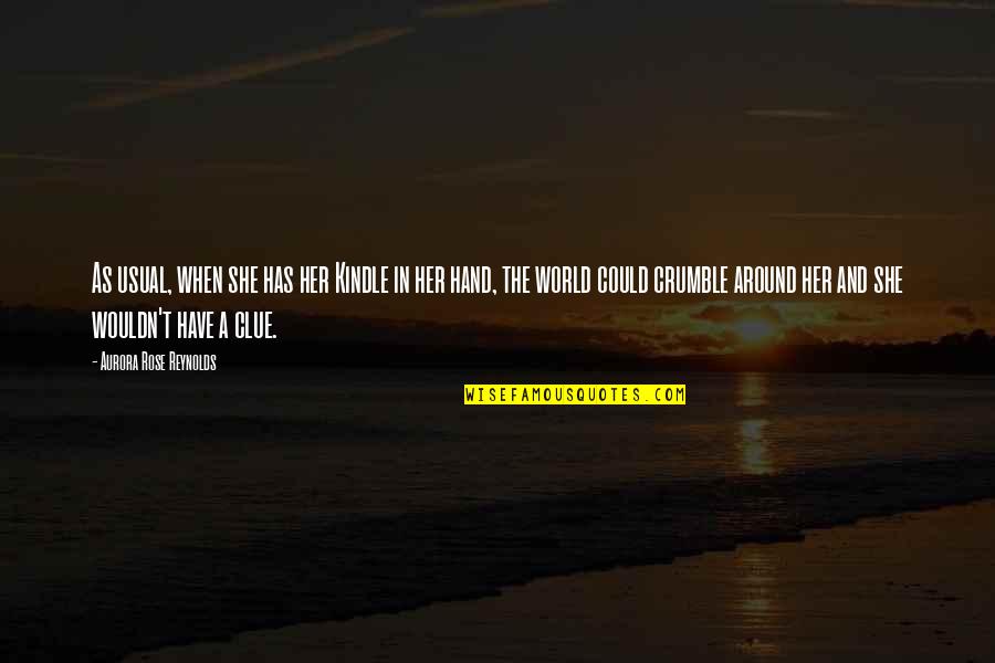 A Haunted House Father Doug Quotes By Aurora Rose Reynolds: As usual, when she has her Kindle in A Haunted House Father Doug Quotes By Aurora Rose Reynolds: As usual, when she has her Kindle in