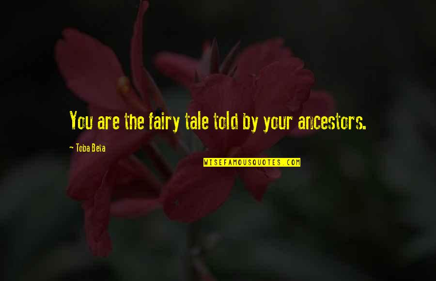 A Haunted House Father Williams Quotes By Toba Beta: You are the fairy tale told by your