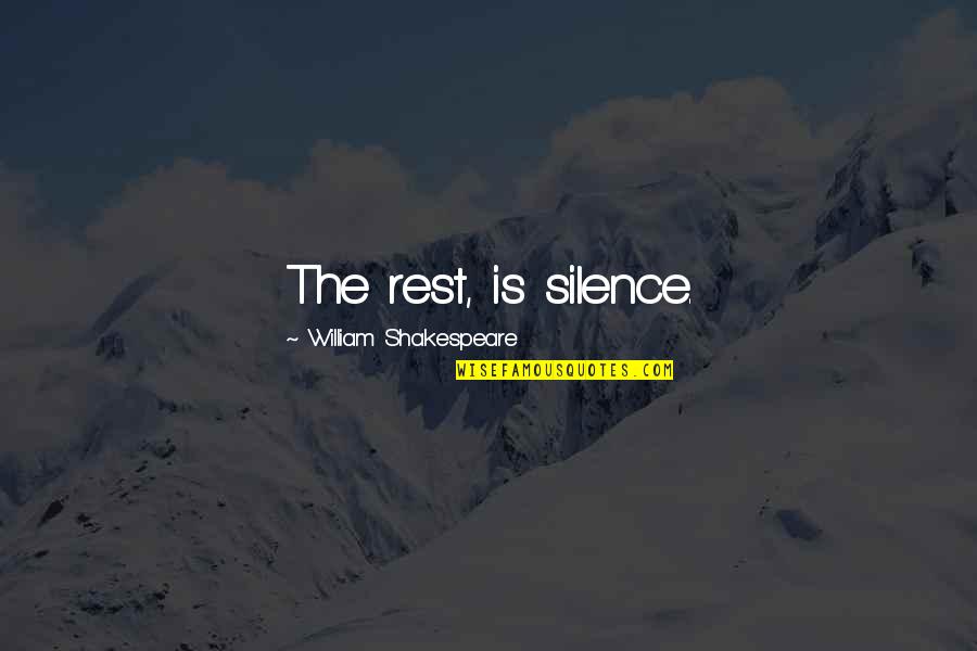 A Haunted House Funny Quotes By William Shakespeare: The rest, is silence. A Haunted House Funny Quotes By William Shakespeare: The rest, is silence.