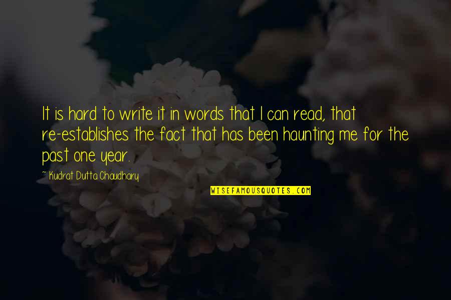 A Haunting Past Quotes By Kudrat Dutta Chaudhary: It is hard to write it in words