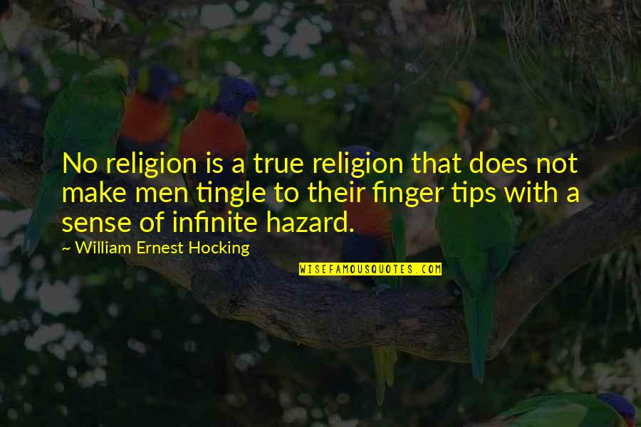 A Hazard Quotes By William Ernest Hocking: No religion is a true religion that does A Hazard Quotes By William Ernest Hocking: No religion is a true religion that does