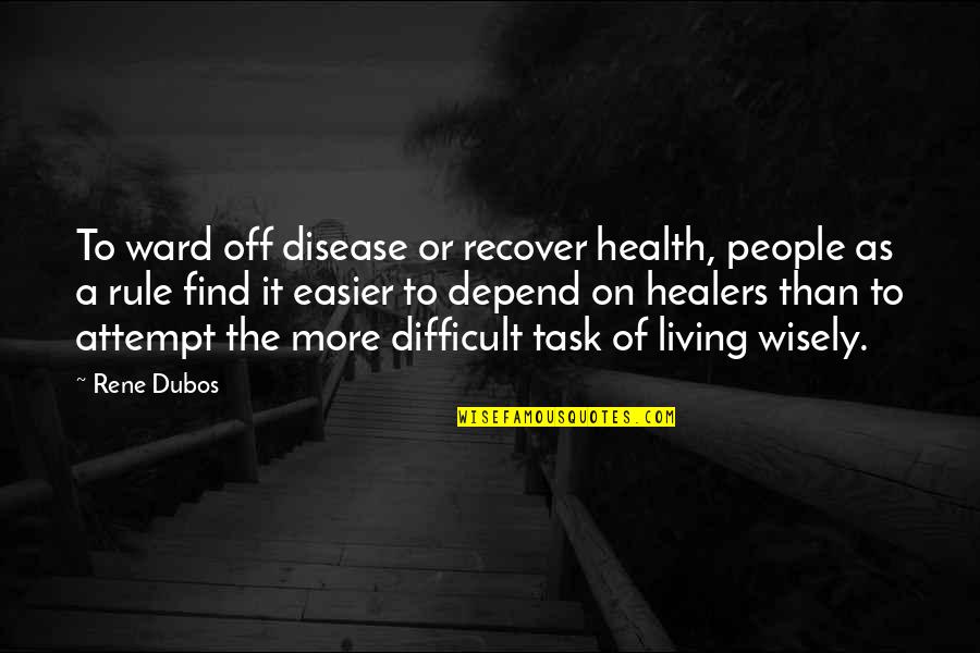 A Healing Quotes By Rene Dubos: To ward off disease or recover health, people