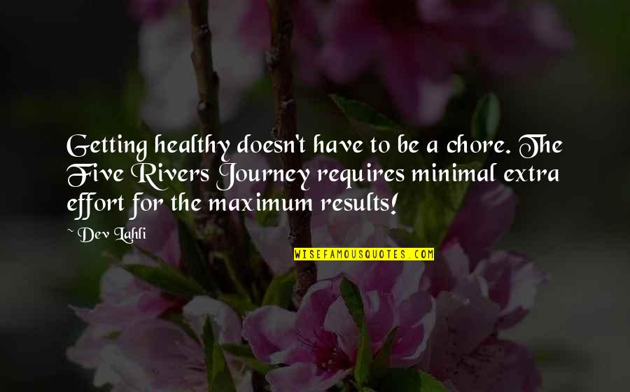 A Health Journey Quotes By Dev Lahli: Getting healthy doesn't have to be a chore. A Health Journey Quotes By Dev Lahli: Getting healthy doesn't have to be a chore.