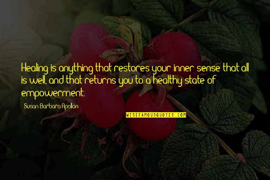 A Health Journey Quotes By Susan Barbara Apollon: Healing is anything that restores your inner sense A Health Journey Quotes By Susan Barbara Apollon: Healing is anything that restores your inner sense