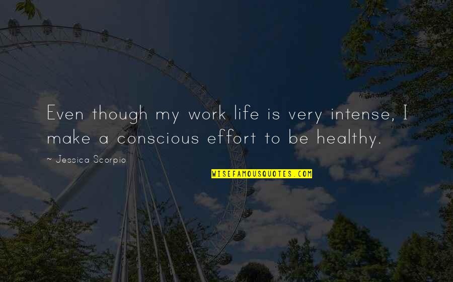 A Healthy Life Quotes By Jessica Scorpio: Even though my work life is very intense,