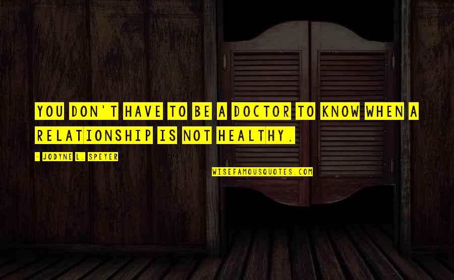 A Healthy Life Quotes By Jodyne L. Speyer: You don't have to be a doctor to