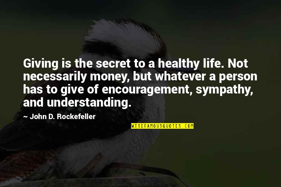 A Healthy Life Quotes By John D. Rockefeller: Giving is the secret to a healthy life.