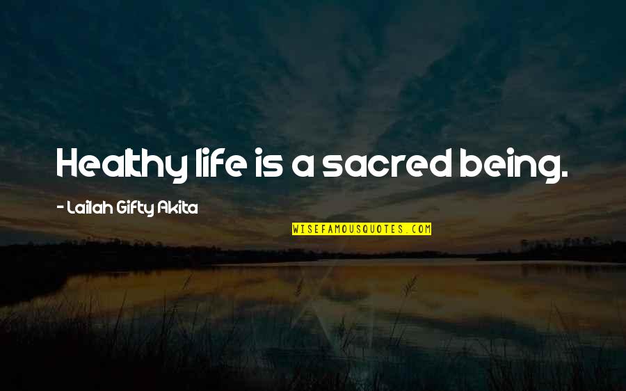 A Healthy Life Quotes By Lailah Gifty Akita: Healthy life is a sacred being.