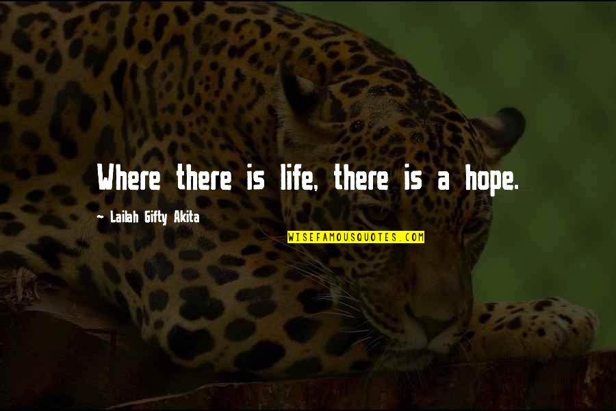 A Healthy Life Quotes By Lailah Gifty Akita: Where there is life, there is a hope.