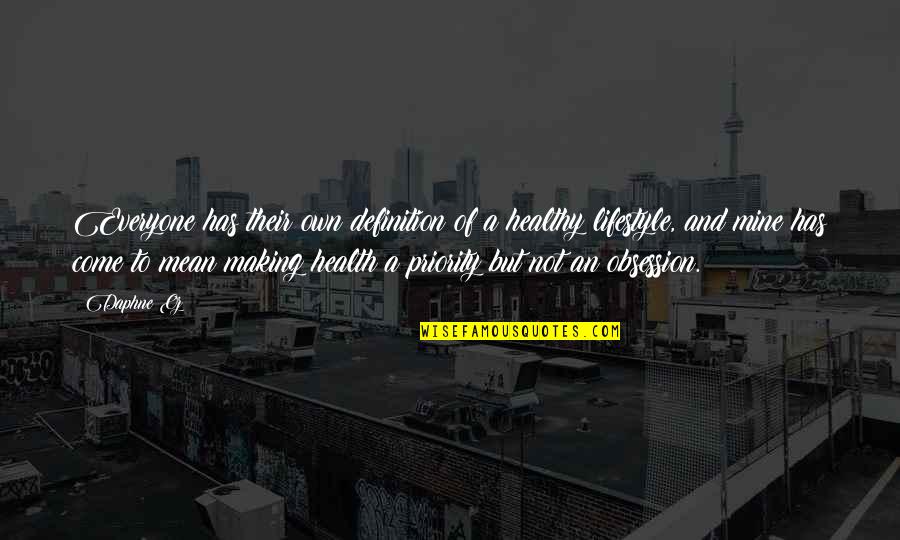 A Healthy Lifestyle Quotes By Daphne Oz: Everyone has their own definition of a healthy