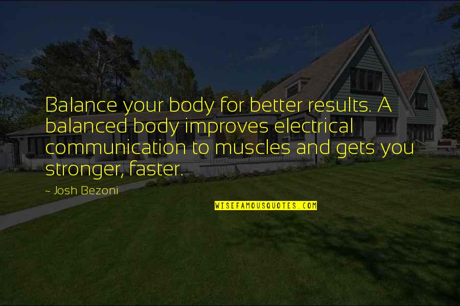 A Healthy Lifestyle Quotes By Josh Bezoni: Balance your body for better results. A balanced