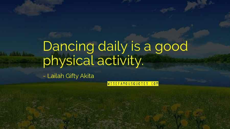 A Healthy Lifestyle Quotes By Lailah Gifty Akita: Dancing daily is a good physical activity.