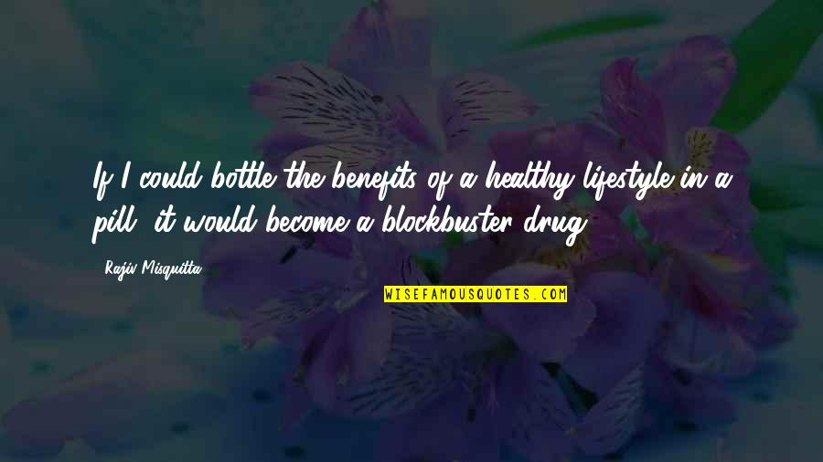 A Healthy Lifestyle Quotes By Rajiv Misquitta: If I could bottle the benefits of a