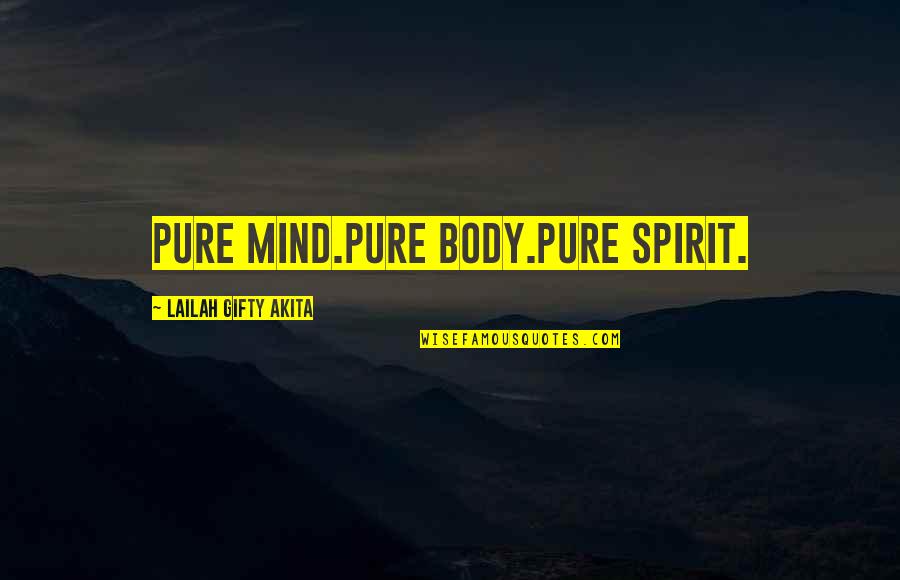 A Healthy Mind In A Healthy Body Quotes By Lailah Gifty Akita: Pure mind.Pure body.Pure spirit.