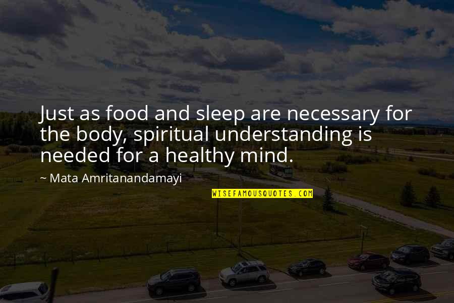 A Healthy Mind In A Healthy Body Quotes By Mata Amritanandamayi: Just as food and sleep are necessary for