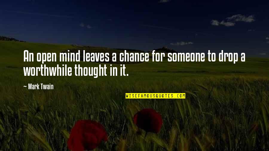 A Healthy Mind Quotes By Mark Twain: An open mind leaves a chance for someone