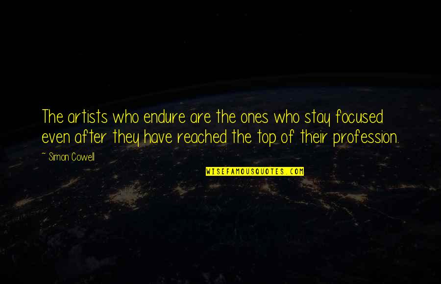 A Healthy Workforce Quotes By Simon Cowell: The artists who endure are the ones who