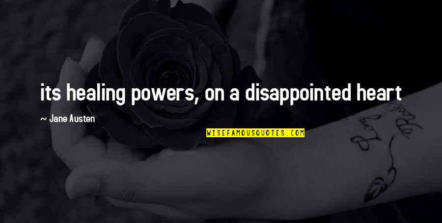 A Heart Healing Quotes By Jane Austen: its healing powers, on a disappointed heart A Heart Healing Quotes By Jane Austen: its healing powers, on a disappointed heart