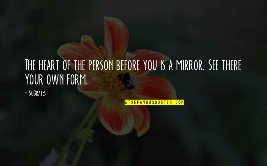 A Heart Healing Quotes By Socrates: The heart of the person before you is