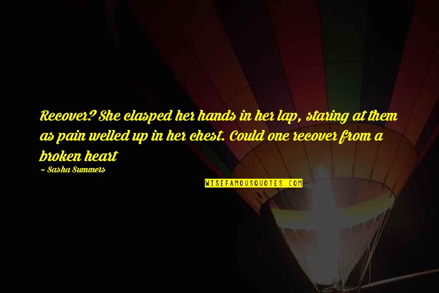 A Heart In Pain Quotes By Sasha Summers: Recover? She clasped her hands in her lap, A Heart In Pain Quotes By Sasha Summers: Recover? She clasped her hands in her lap,