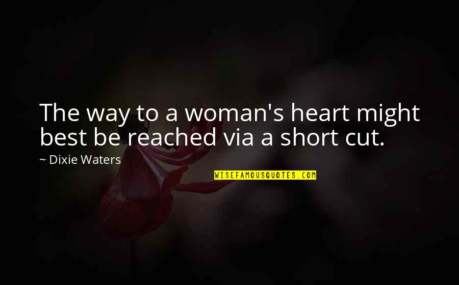 A Heart Quote Quotes By Dixie Waters: The way to a woman's heart might best